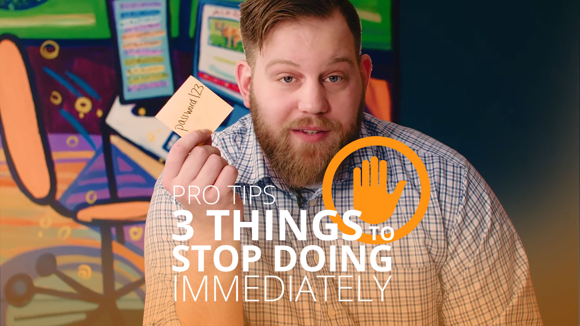 IT Security Pro Tips | Three Things to Stop Doing Immediately