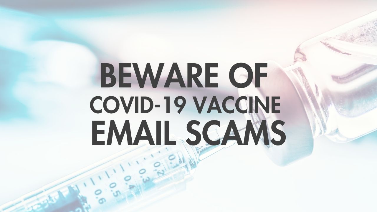 Beware of COVID-19 Vaccine Email Scams