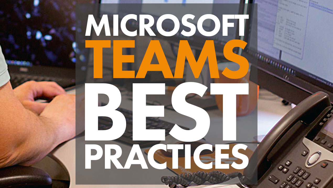 Microsoft Teams Best Practices: How to Achieve a Smooth Rollout