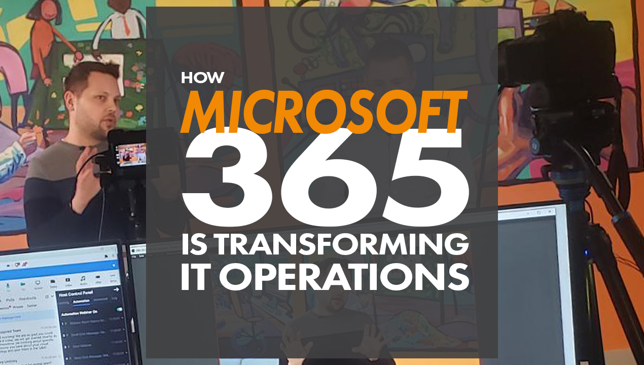 NXT Webinar | How Microsoft 365 is Transforming IT Operations
