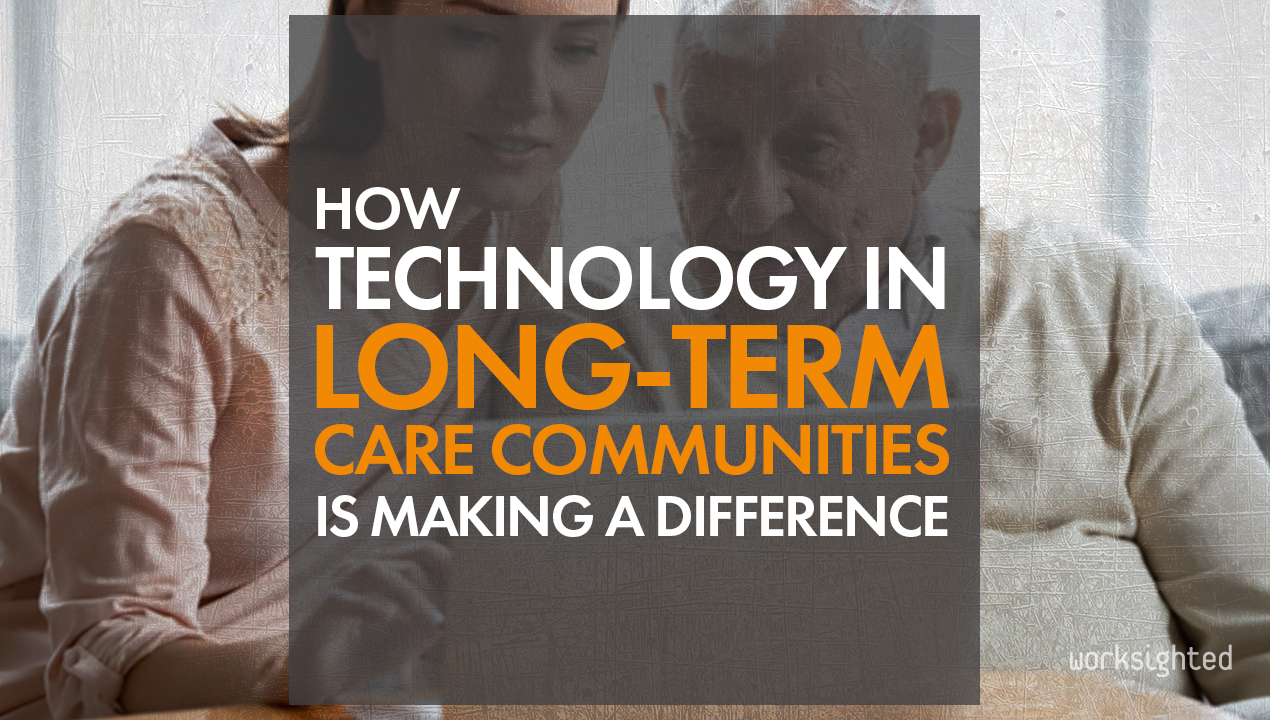 How Technology in Long-Term Care Communities is Making a Difference