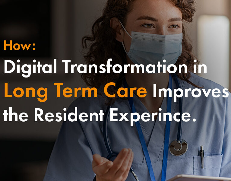 TLC in LTC: How Digital Transformation in LTC Improves the Resident Experience