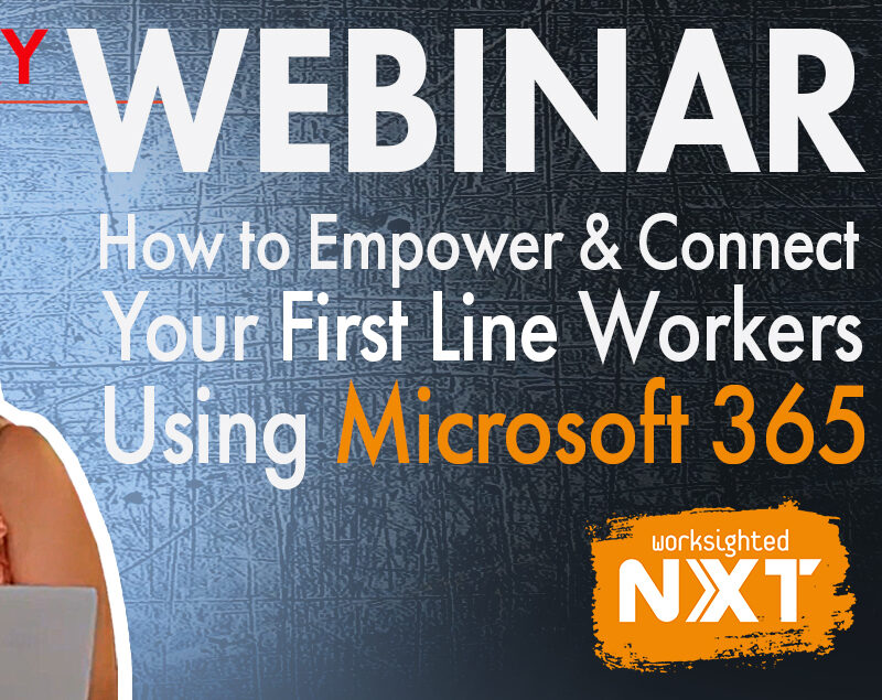 Worksighted NXT Webinar | Connect and Empower Your Firstline Workers With Microsoft 365
